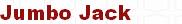 Jumbo Jack