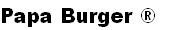 Papa Burger ®
